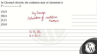 In Chromyl chloride the oxidation state of chromium is [upl. by Emanuel]