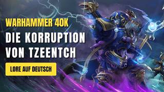 Wissen Macht amp Wandel Tzeentch Korruption  Warhammer 40K Lore Deutsch warhammer40k [upl. by Vitalis581]