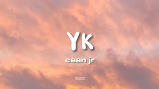 Cean jr  Yk Lyrics [upl. by Ahsenav786]