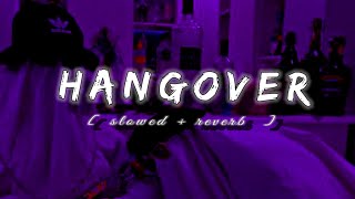 Hangover   slowed and reverb  salman khan amp shreya ghoshal  KICK Lyricist Kumaar  SONGIO [upl. by Lamak757]