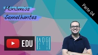 Monômios  Parte 49  Monômios semelhantes  Prof Guto Azevedo [upl. by Tadashi]