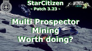 Star Citizen  Multi Prospector mining in 323  is it worth it [upl. by Airtemad]