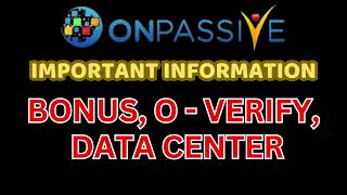 ONPASSIVE IMPORTANT INFORMATION BONUS O  VERIFY DATA CENTER  Onpassive [upl. by Haimaj]