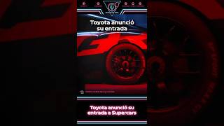 TOYOTA ANUNCIÓ SU ENTRADA A SUPERCARS 🔥 shorts automovilismo racing [upl. by Evadnee294]