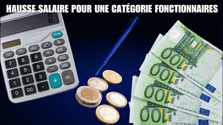 Rémunération  excellente nouvelle pour une catégorie de fonctionnaires [upl. by Jochebed]