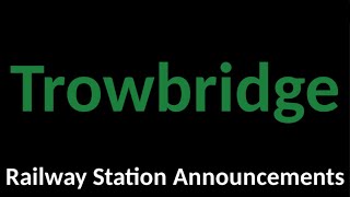 Trowbridge Railway Station Announcements [upl. by Ataymik204]