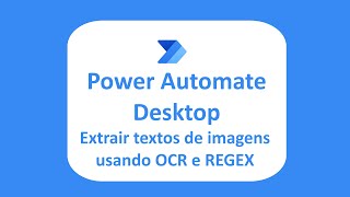 Power Automate Desktop Extrair Textos Imagens usando OCR e REGEX [upl. by Adalie]