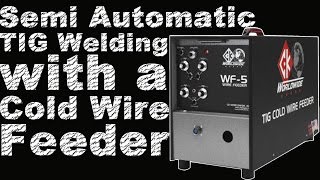 TIG Welding with a Wire Feeder and CK Worldwide WF5 Review Part 1  TIG Time [upl. by Neetsirhc]