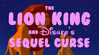 The Lion King and Disneys Sequel Curse [upl. by Harcourt]