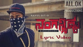 Rahul Dito  Nangansiddu Lyric Video  Prod By Dj Lethal A [upl. by Ciredor774]