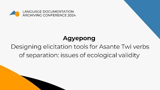 Designing elicitation tools for Asante Twi verbs of separation issues of ecological validity [upl. by Ruffin]