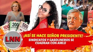 ¡ASÍ SE HACE SEÑOR PRESIDENTE Sindicatos y gasolineros se cuadran con AMLO [upl. by Winnie529]