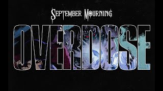 SEPTEMBER MOURNING  OVERDOSE [upl. by Ytsirt]