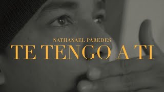 Nathanael Paredes  Te Tengo A Ti Video Oficial [upl. by Ahsena]