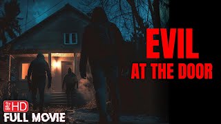 EVIL AT THE DOOR  FULL HOME INVASION HORROR MOVIE  TERROR FILMS [upl. by Noyerb]