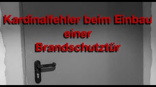 Der Kardinalfehler beim Einbau einer Brandschutztür [upl. by Rusticus]