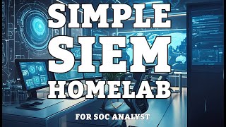 Build a Simple SIEM Home Lab for SOC Analysts 2024 [upl. by Nirmak306]