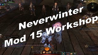 Neverwinter Mod 15 Workshop Opportunities [upl. by Loretta]