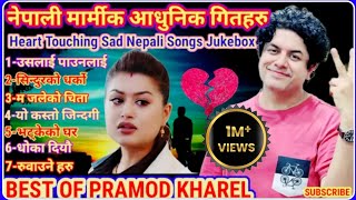 Heart touching Nepali Sad Songs Collection Jukebox By Pramod Kharel Modern adhunik song 2024  208 [upl. by Elysha]