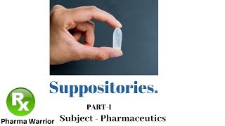 Suppositories  Explanation  Pharmaceutics  Lecture  Pharma Warrior [upl. by Akeenat]