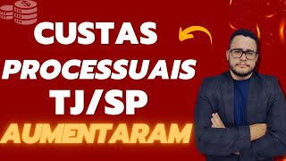 CUSTAS JUDICIAIS TJSP AUMENTARAM Como vai funcionar [upl. by Berty]