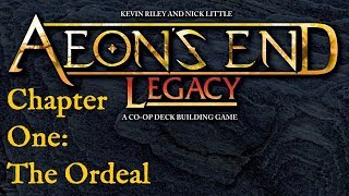 Aeons End Legacy The Ordeal Episode 7 Finale Wrapup [upl. by Ahsein]