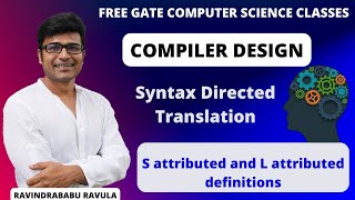 CD  Syntax Directed Translation  S attributed and L attributed definitions  Ravindrababu Ravula [upl. by Serdna]