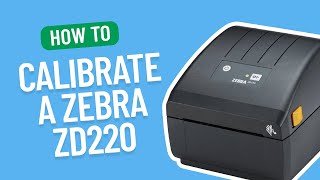 How to Calibrate a Zebra ZD220  Smith Corona Labels [upl. by Trab]