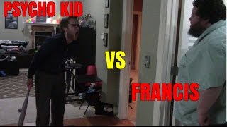 PSYCHO KID VS FRANCIS [upl. by Anailuj]