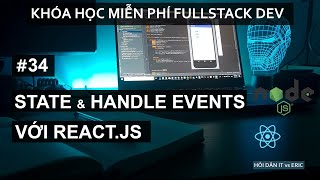 34 Sử Dụng State và Cách Xử Lý Sự Kiện Event OnClick OnChange với React  ReactJS cho Người Mới [upl. by Airol]