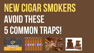 New Cigar Smokers Avoid These 5 Common Traps [upl. by Eirrab291]