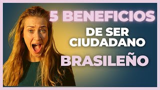 Ep 06  CIUDADANÍA BRASILEÑA  CINCO BENEFÍCIOS [upl. by Gillett]