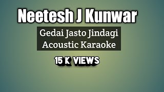 Gedai jasto jindagi Accoustic Karaoke Neetesh jung kunwar Anup Bantawa [upl. by Zeni]