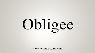 How To Say Obligee [upl. by Dennis39]