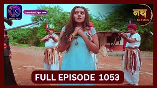 Nath Rishton Ki Agnipariksha  20 Sept 2024  Full Episode 1053  Dangal TV [upl. by Ede]