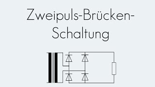 ZweipulsBrückenSchaltung  Gleichrichter  Begriffserklärung [upl. by Glassman464]