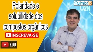 Saiba tudo sobre a polaridade e solubilidade dos compostos orgânicos com prof Guilherme Vargas [upl. by Salomone]