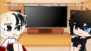 menma e tadako reagindo ao seu futuro mendakogc♤♡◇♧ [upl. by Naillil]