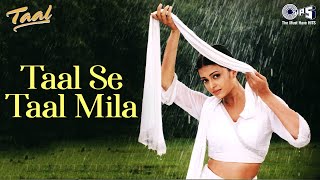 Taal Se Taal Mila  Taal  Aishwarya Rai  AR Rahman  Alka Yagnik  Udit Narayan  90s Hits [upl. by Nogam]