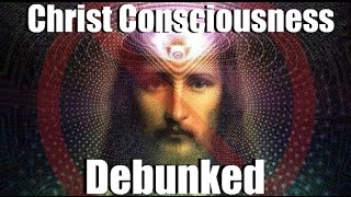 quotChrist Consciousnessquot Debunked By Jesus [upl. by Iv]