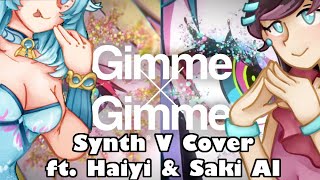 《Haiyi amp Saki AI》Gimme×Gimme《Synth V Cover》 [upl. by Htebarual]