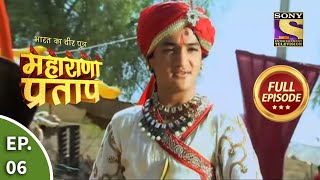 Bharat Ka Veer Putra  Maharana Pratap  भारत का वीर पुत्रमहाराणा प्रताप  Ep 6  Full Episode [upl. by Racso]