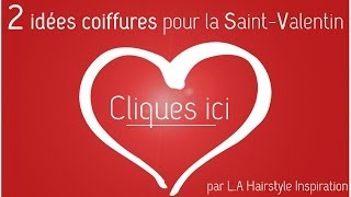 ➳ 2 idées coiffures pour la SaintValentin  LA Hairstyle Inspiration [upl. by Kizzie]