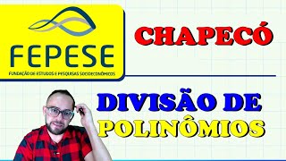 📚 FEPESE 2022  DIVISÃO DE POLINÔMIOS  CHAPECÓ  PROFESSOR DE MATEMÁTICA [upl. by Sara966]