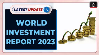 World Investment Report 2023  Latest Update  Drishti IAS English [upl. by Niarfe]