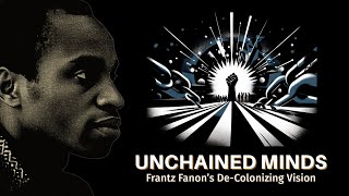 Decoding Frantz Fanon The Mind Behind Liberation [upl. by Elleb341]