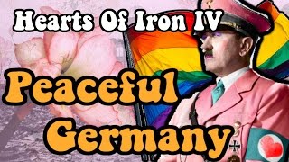 Hearts Of Iron 4 PEACEFUL GERMANY [upl. by Hoes]