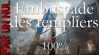 Assassins Creed Unity par un nul Séquence 6 mémoire 2  embuscade des Templiers 100 [upl. by Adiehsar]