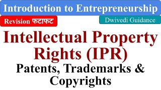 Intellectual Property Rights IPR Patents Trademarks Copyrights Introduction Entrepreneurship [upl. by Fiel]