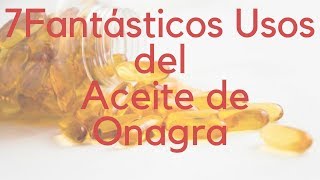 Mi Experiencia con El Aceite de Onagra  7 Beneficios para la Salud y la Belleza [upl. by Aurie727]